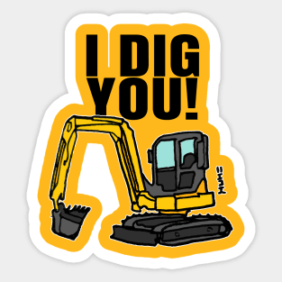 Funny I Dig You Quote with Construction Digger Sticker